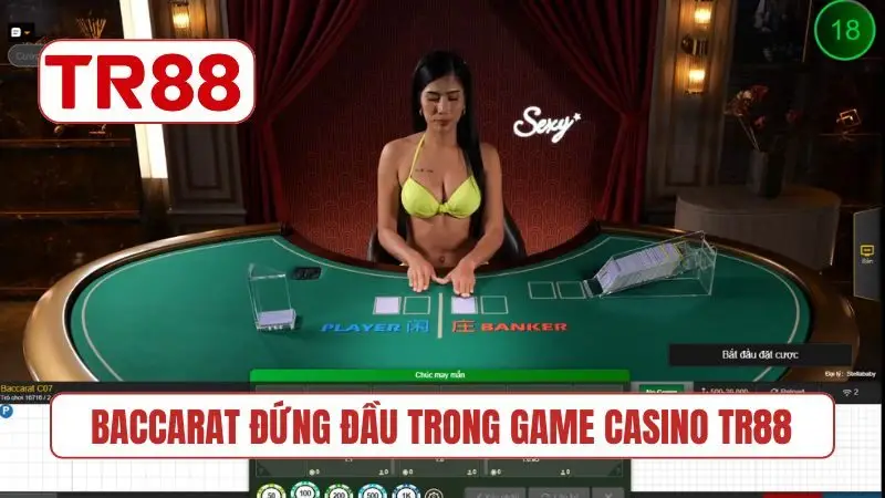 Baccarat đứng đầu trong game casino TR88