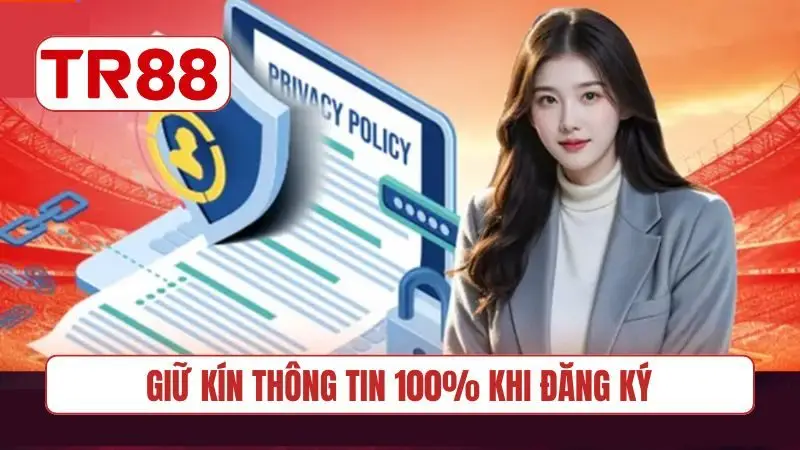 Giữ kín thông tin 100% khi đăng ký