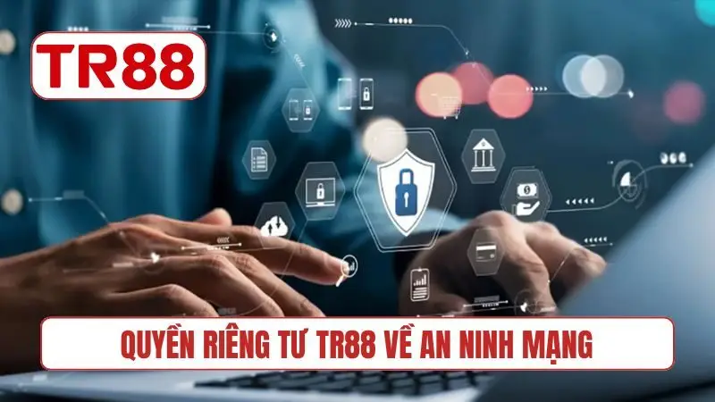 Quyền riêng tư TR88 về an ninh mạng