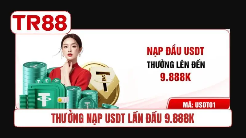 Thưởng nạp USDT lần đầu 9.888K
