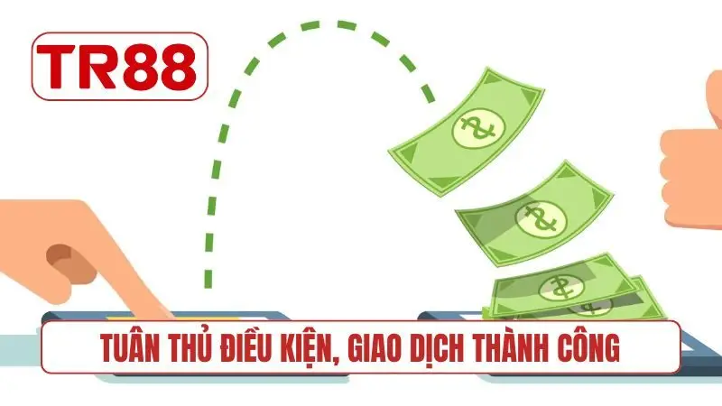 Tuân thủ điều kiện, giao dịch thành công